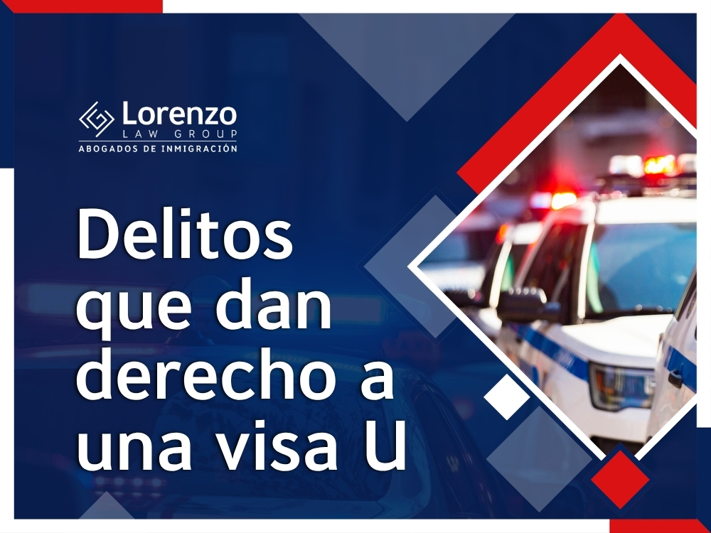 Abogado Visados U - Delitos que dan derecho a una visa U - Lorenzo Law Group