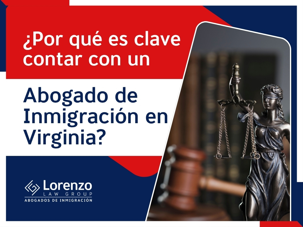 Abogados de inmigración en Virginia - Por qué es clave contar con un abogado de inmigración en Virginia - Lorenzo Law Group