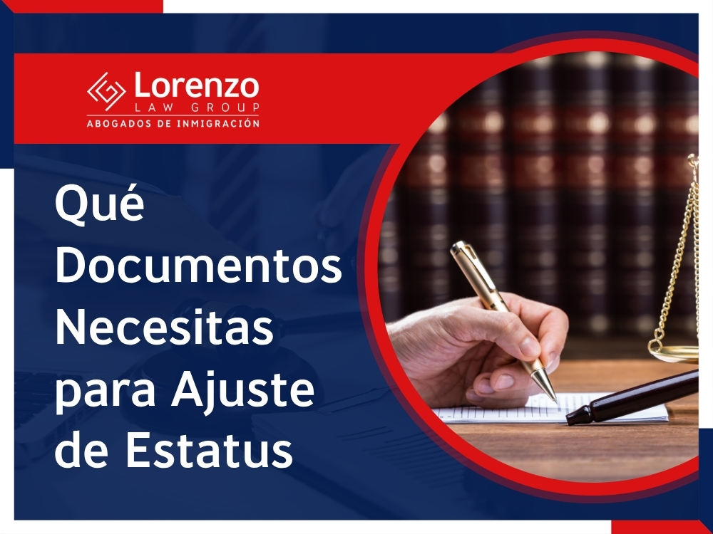 Ajuste de estatus - Qué Documentos Necesitas para Ajuste de Estatus - Lorenzo Law Group