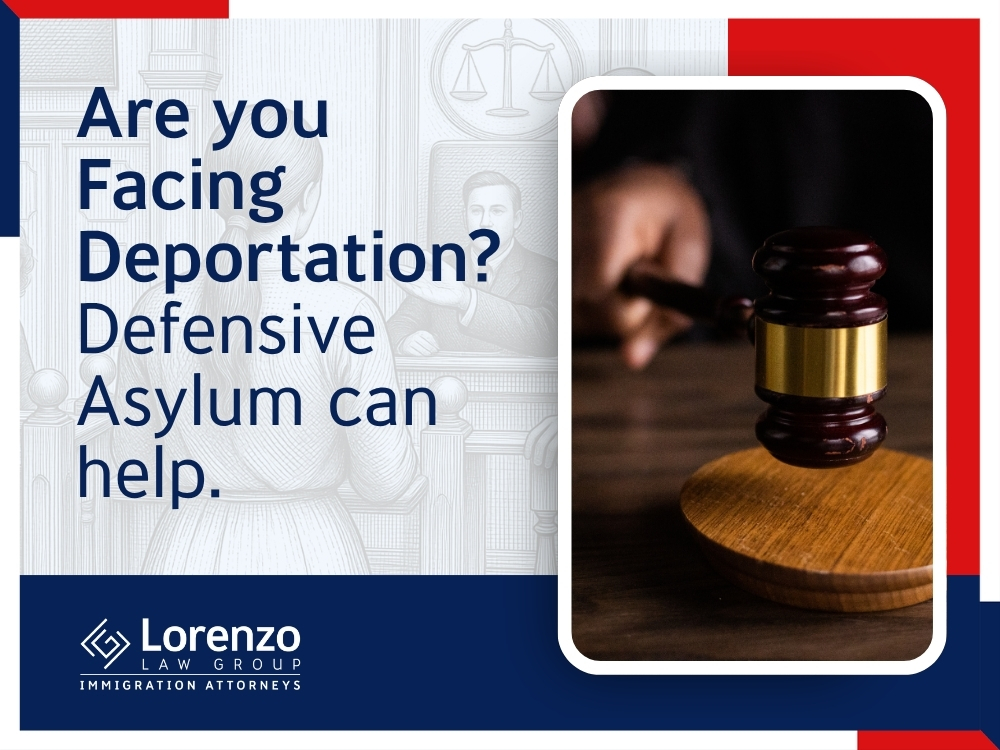 Defensive Asylum - Are you facing deportation en - Lorenzo Law Group