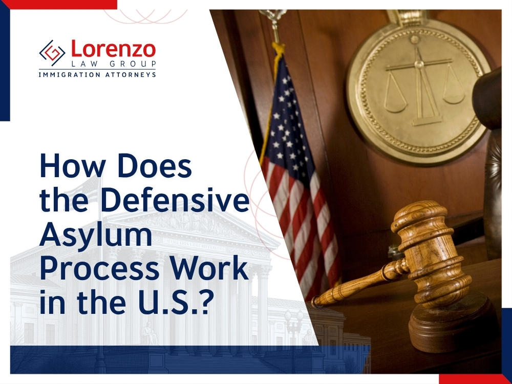 Defensive Asylum - How Does the Defensive Asylum Process Work in the US en - Lorenzo Law Group