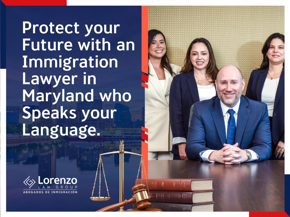 Immigration Attorneys Maryland - Protect your Future with an Immigration Lawyer in Maryland - Lorenzo Law Group
