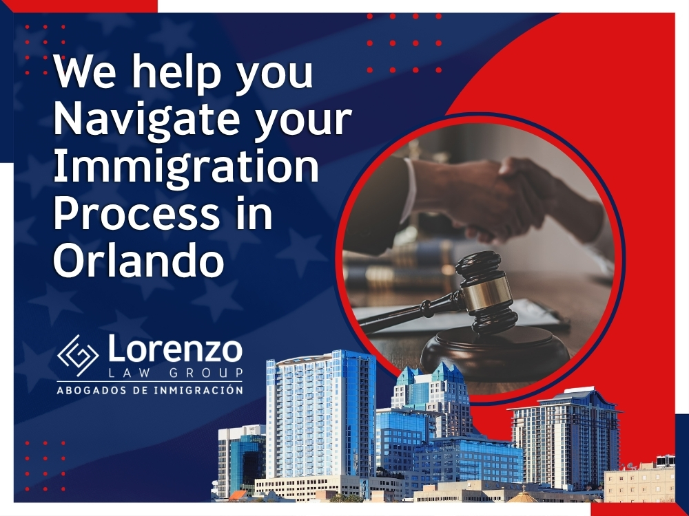 Immigration Lawyers Orlando - We help you Navigate your Immigration Process in Orlando - Lorenzo Law Group