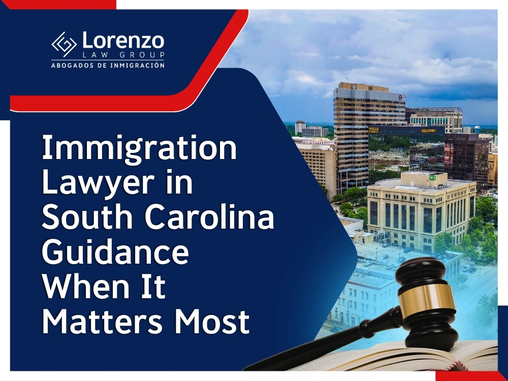 Immigration Lawyers South Carolina - Guidance When It Matters Most 02 - Lorenzo Law Group