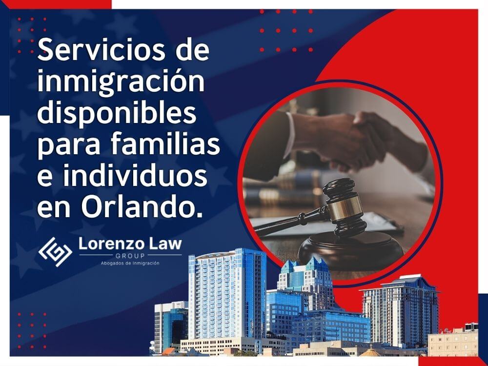 Orlando Immigration Lawyers - Servicios de inmigración disponibles para familias e individuos en Orlando. - Lorenzo Law Group