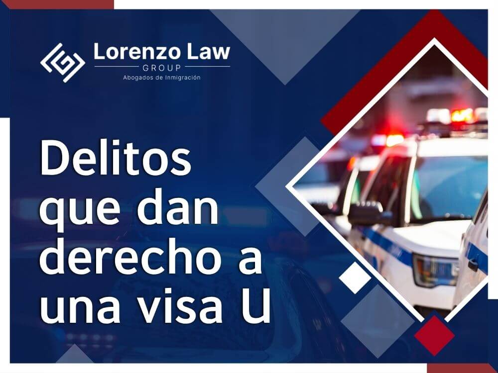 Abogado Visados U - Delitos que dan derecho a una visa U - Lorenzo Law Group