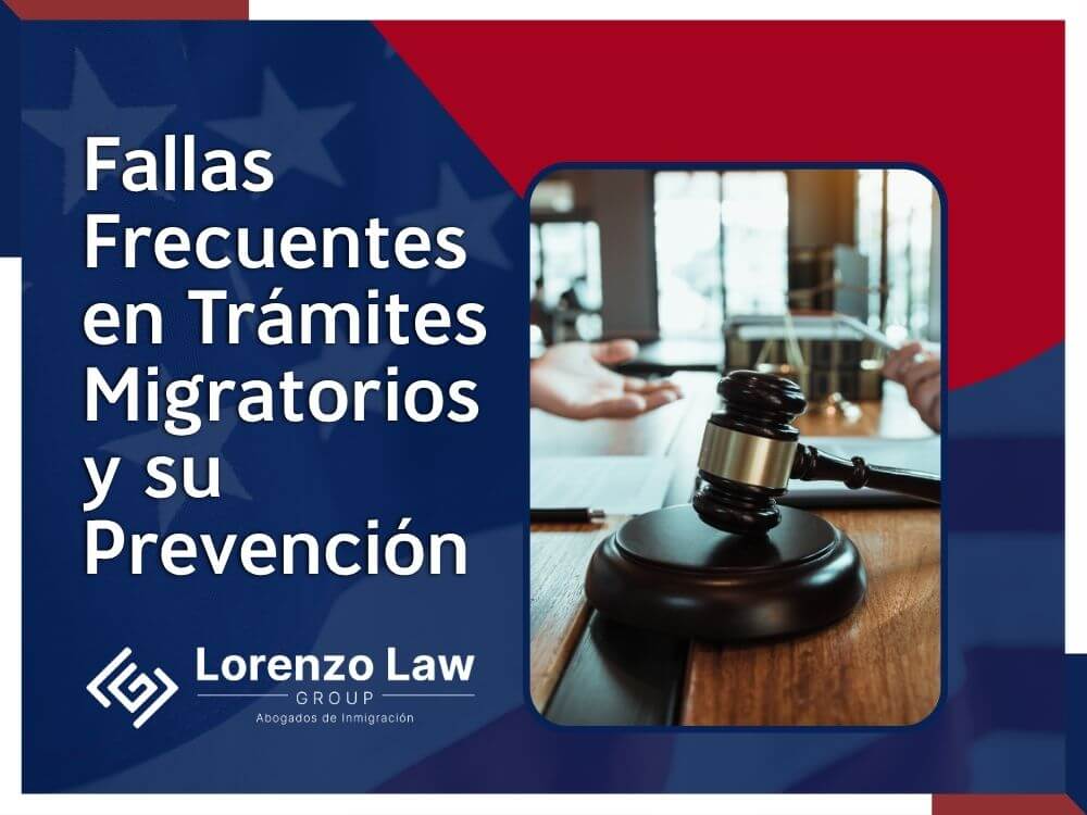Abogados de Inmigración Orlando - Fallas Frecuentes en Trámites Migratorios y su Prevención- Lorenzo Law Group