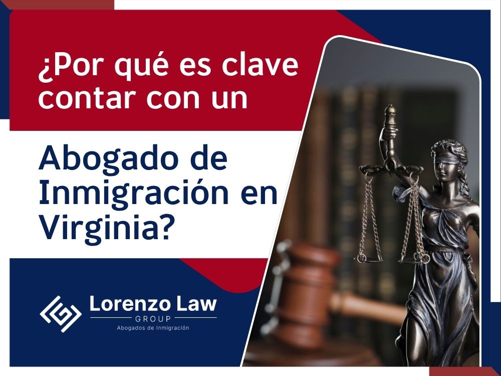 Abogados de inmigración en Virginia - Por qué es clave contar con un abogado de inmigración en Virginia - Lorenzo Law Group