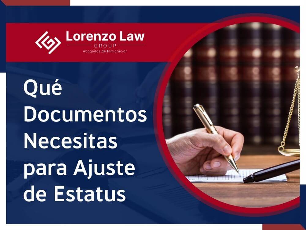 Ajuste de estatus - Qué Documentos Necesitas para Ajuste de Estatus - Lorenzo Law Group