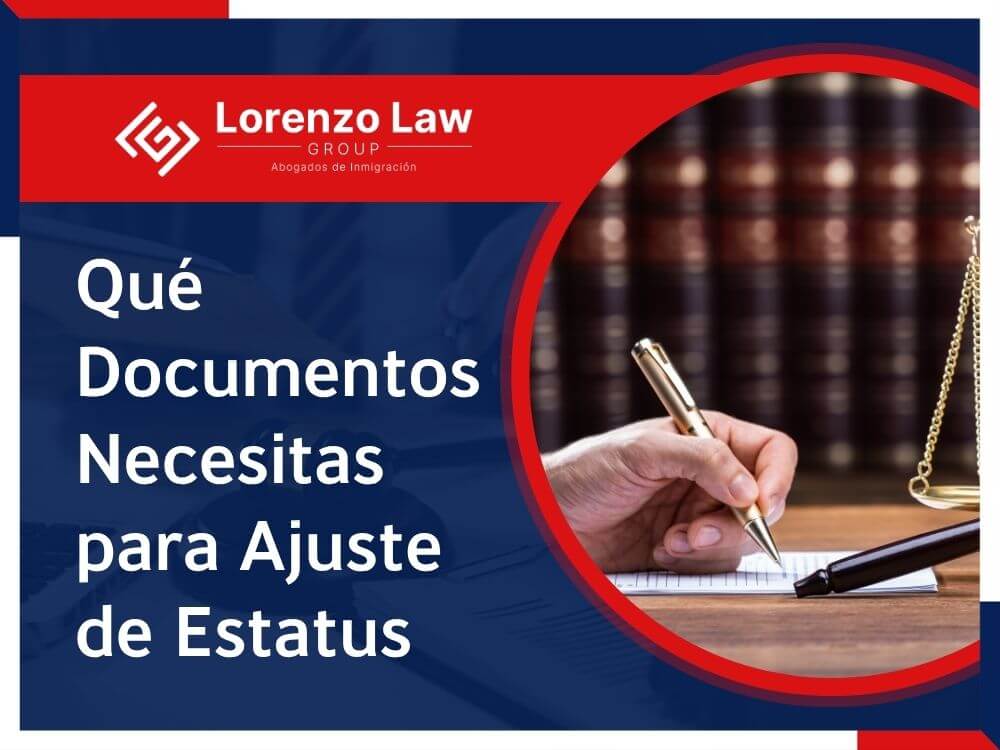 Ajuste de estatus - Qué Documentos Necesitas para Ajuste de Estatus - Lorenzo Law Group