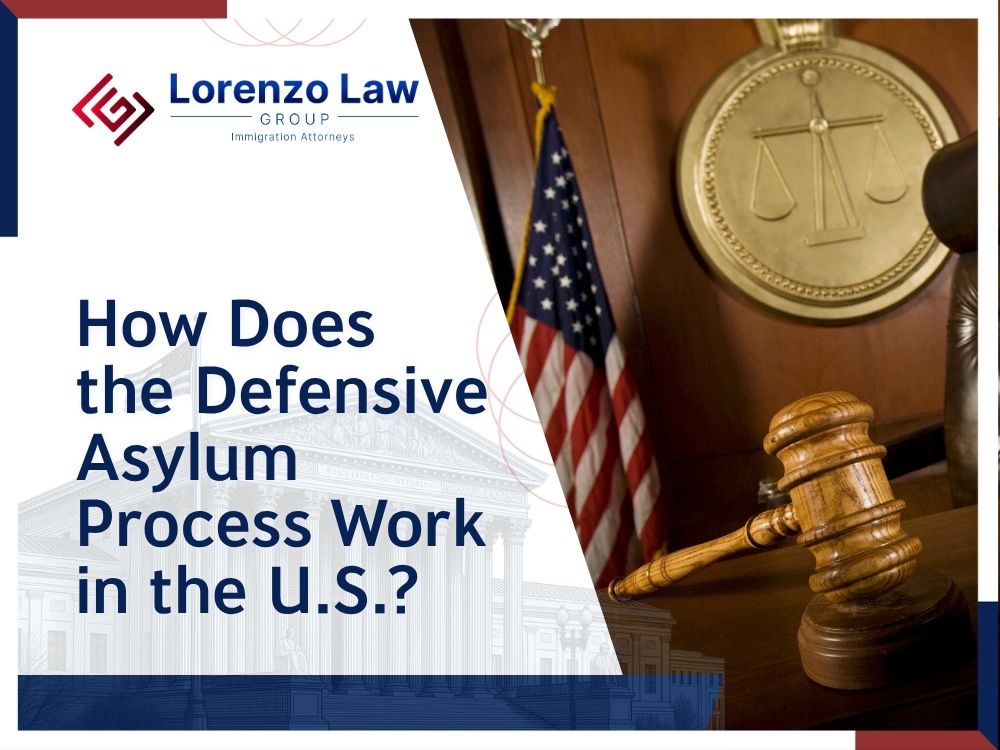 Defensive Asylum - How Does the Defensive Asylum Process Work in the US en - Lorenzo Law Group