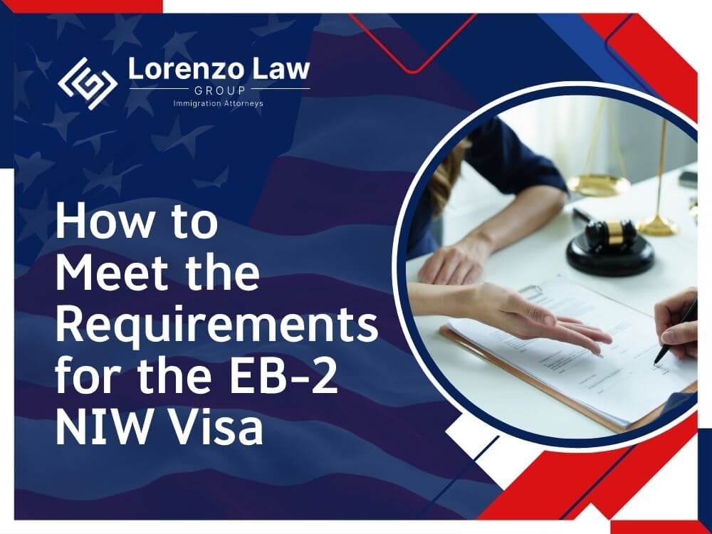 EB-2 National Interest Waiver - How to Meet the Requirements for the EB-2 NIW Visa en - Lorenzo Law Group
