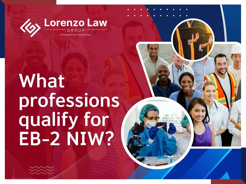 EB-2 National Interest Waiver - What professions qualify for EB-2 NIW en - Lorenzo Law Group