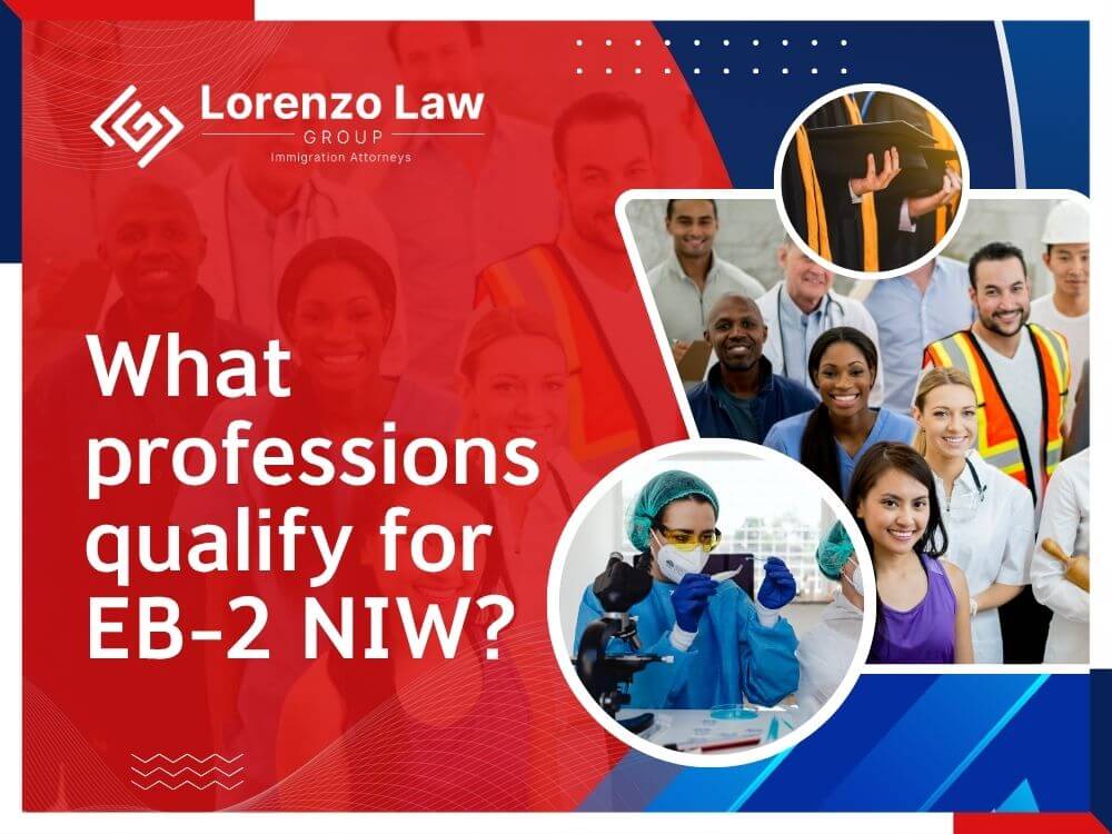EB-2 National Interest Waiver - What professions qualify for EB-2 NIW en - Lorenzo Law Group