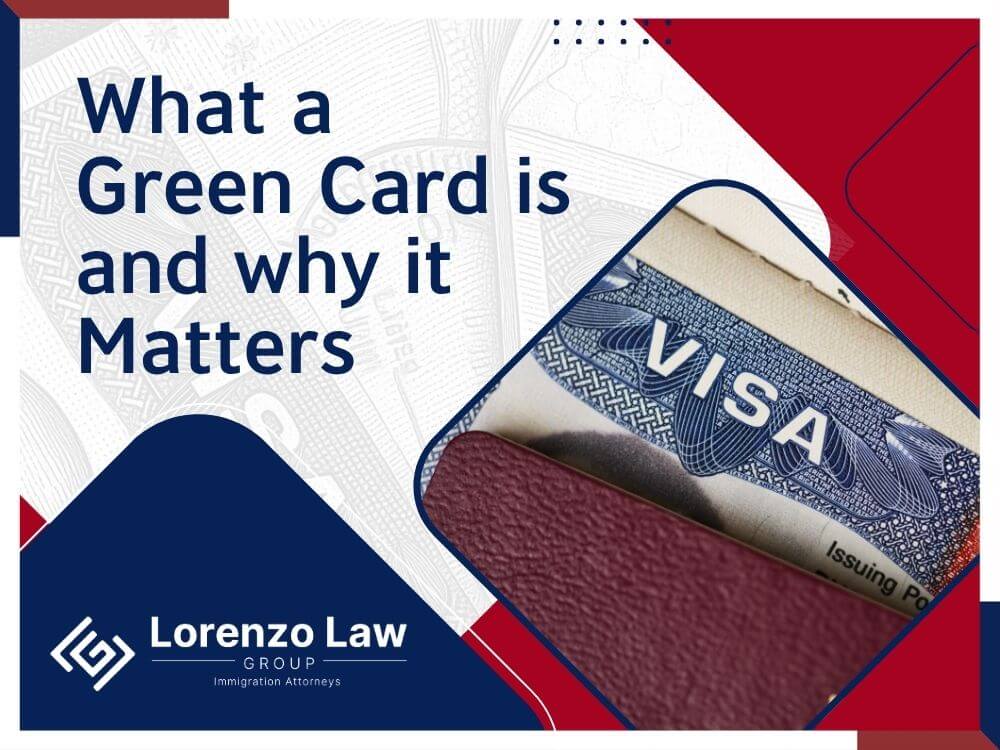 Green Card Lawyer - What a Green Card is and why it Matters - Lorenzo Law Group
