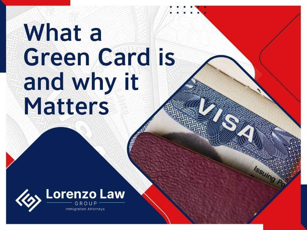 Green Card Lawyer - What a Green Card is and why it Matters - Lorenzo Law Group
