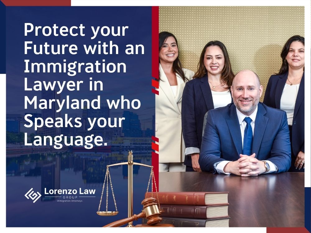 Immigration Attorneys Maryland - Protect your Future with an Immigration Lawyer in Maryland - Lorenzo Law Group
