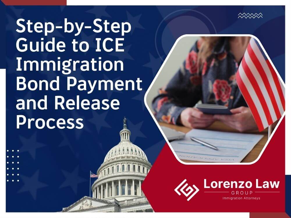 Immigration Bond Attorney - Step-by-Step Guide to ICE Immigration Bond Payment and Release Process - Lorenzo Law Group