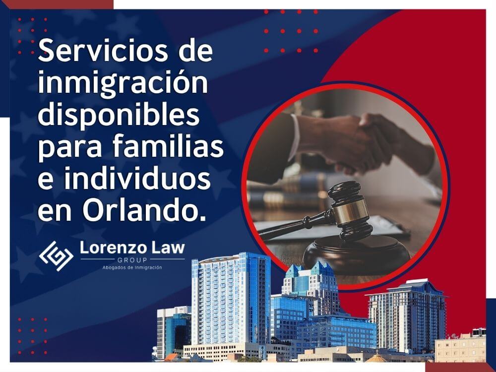 Orlando Immigration Lawyers - Servicios de inmigración disponibles para familias e individuos en Orlando. - Lorenzo Law Group