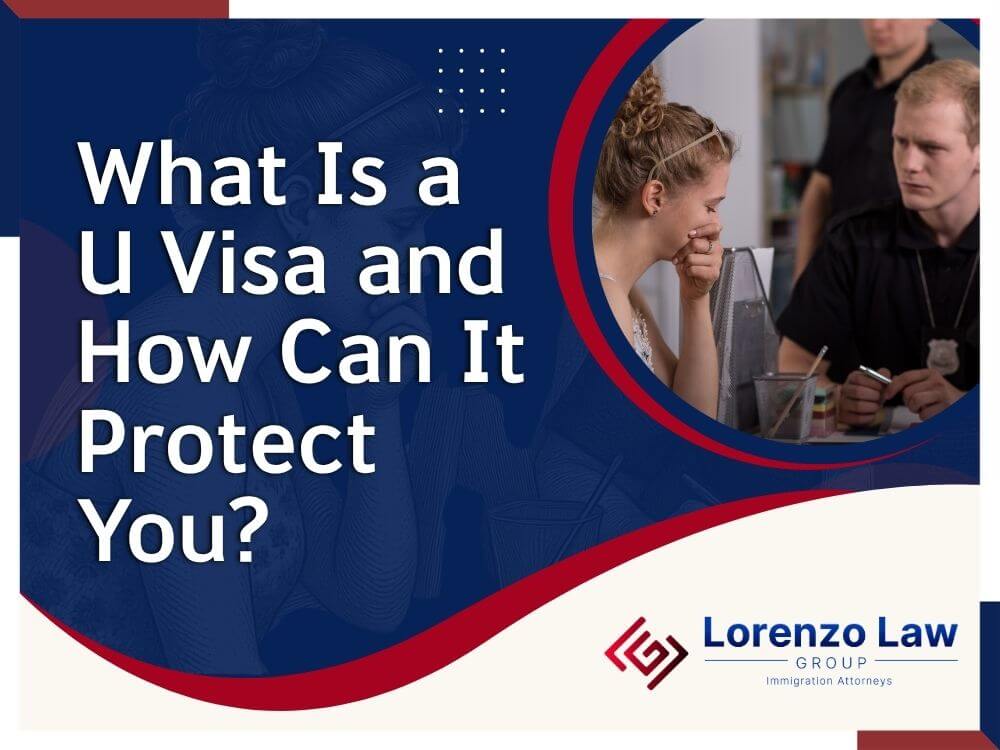 U Visa Lawyer - What Is a U Visa en - Lorenzo Law Group
