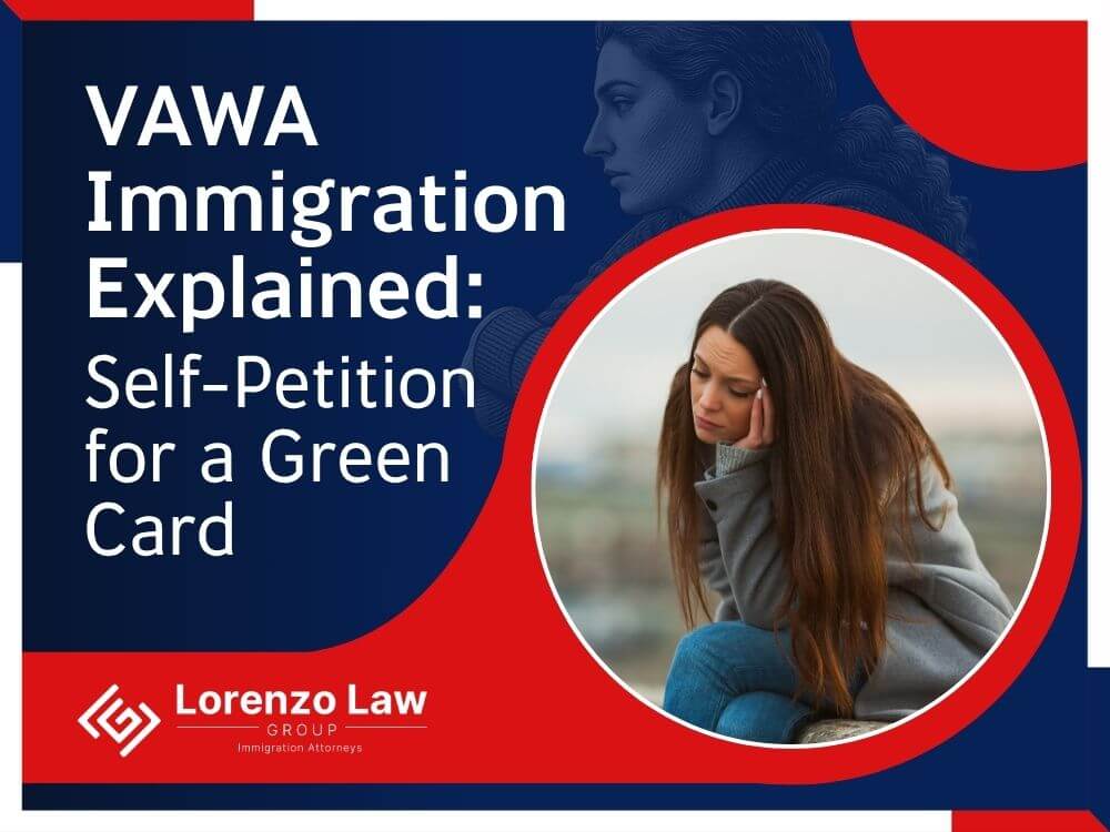 VAWA Immigration Attorney - Self-Petition for a Green Card 02 - Lorenzo Law Group