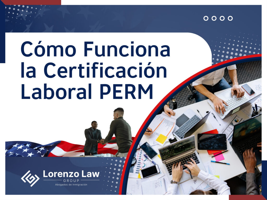 Certificación Laboral PERM - Cómo Funciona la Certificación Laboral PERM - Lorenzo Law Group