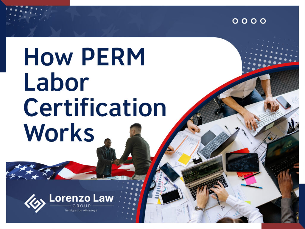 PERM Labor Certification - How PERM Labor Certification Works - Lorenzo Law Group