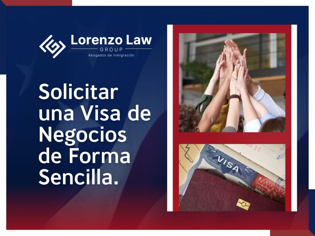 Abogado de Inmigración Empresarial - Solicitar una Visa de Negocios de Forma Sencilla - Lorenzo Law Group
