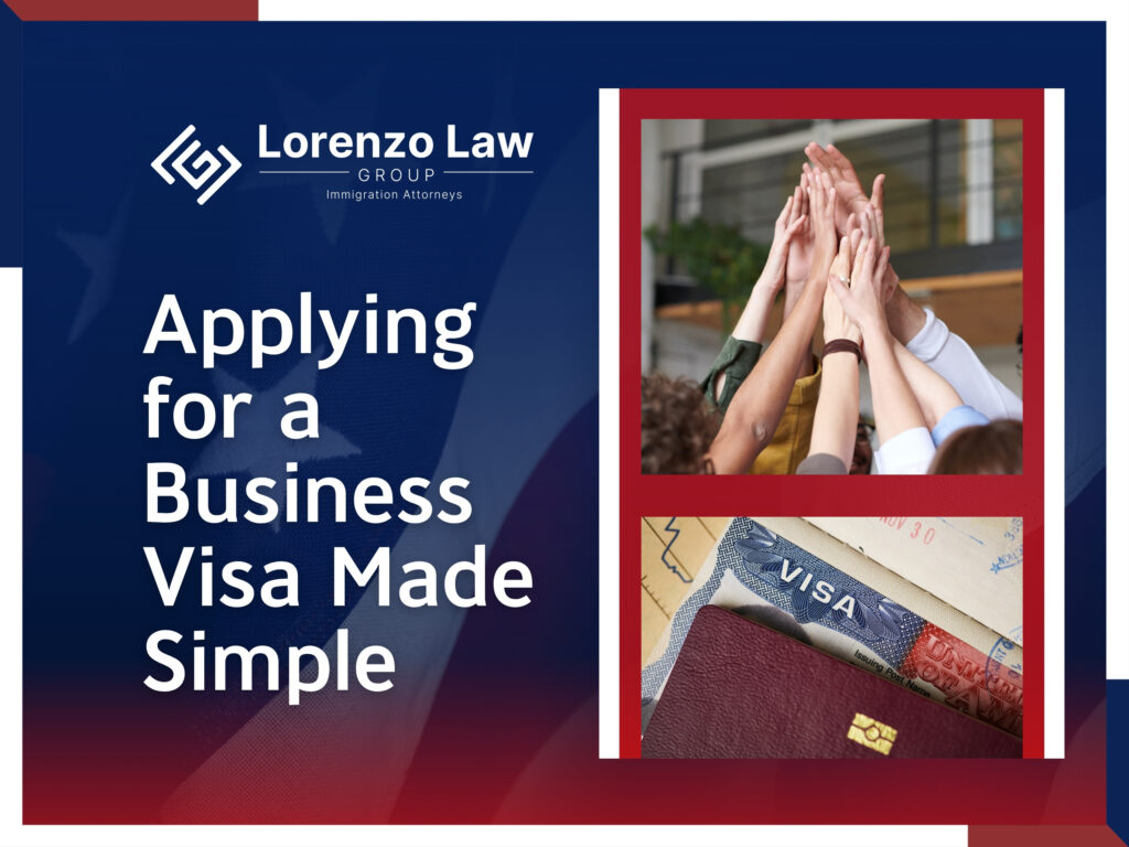 Business Immigration Lawyer - Applying for a Business Visa Made Simple - Lorenzo Law Group