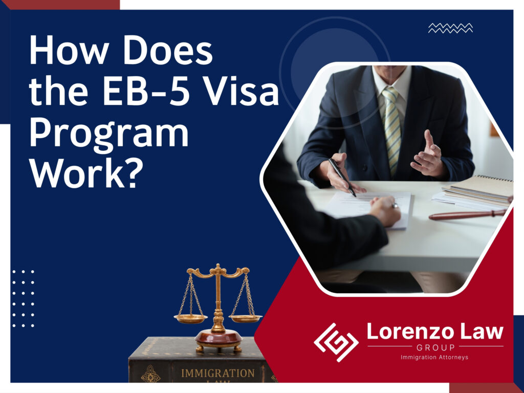 EB5 visa - How Does the EB-5 Visa Program Work - Lorenzo Law Group
